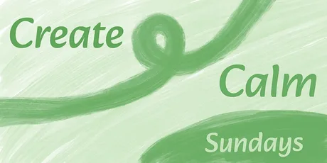Create and Calm - Sundays