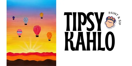 Tipsy Kahlo - Paint & Sip (28th August) HOT AIR BALLOONS