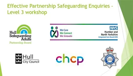 Hull SAB - Effective Partnership Safeguarding Enquiries - Level 3 workshop