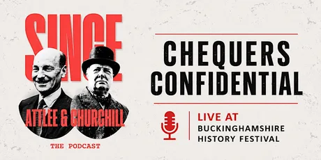 Since Attlee & Churchill Live: Chequers Confidential