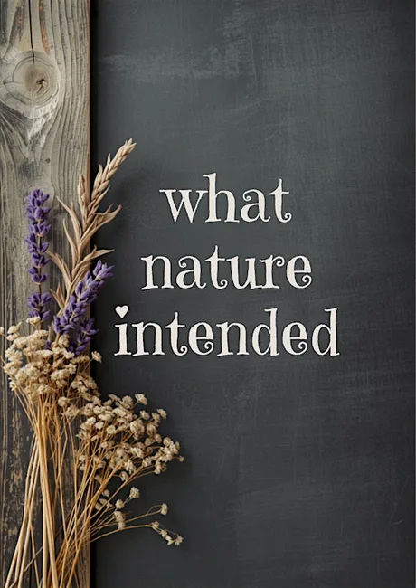 What Nature Intended