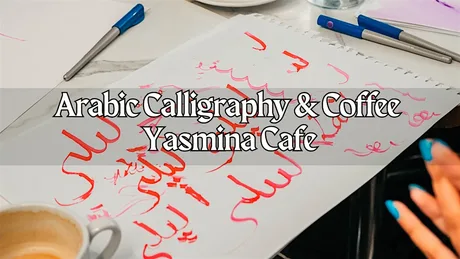 Arabic Calligraphy & Coffee - YASMINA CAFE 2nd August