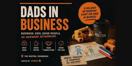 Dads in Business - Edinburgh | Relaxed Networking (Kids Welcome!)