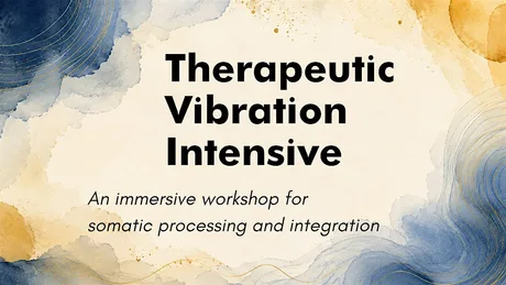 Therapeutic Vibration Intensive
