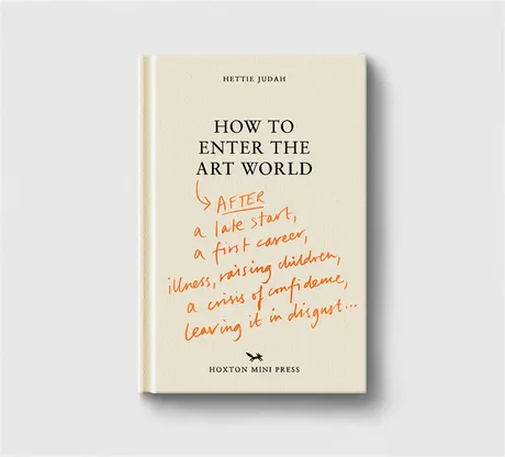 How to Enter the Art World... with Hettie Judah