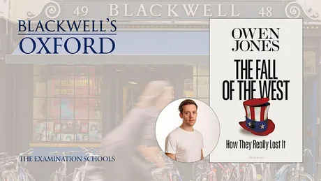Owen Jones THE FALL OF THE WEST at The Examination Schools
