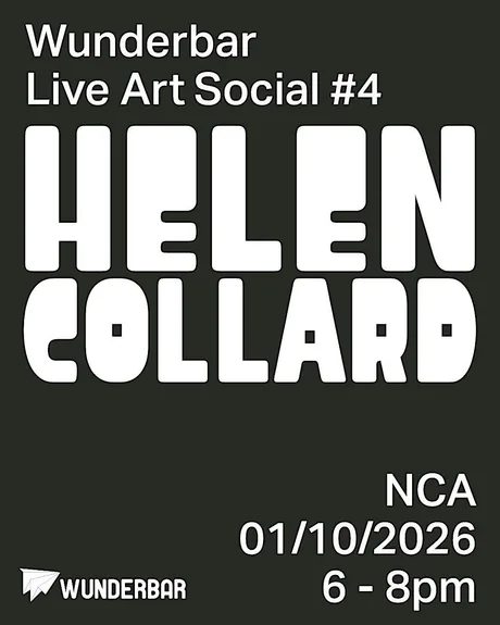Wunderbar Live Art Social #4: Helen Collard at NCA