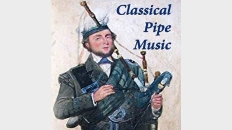 Classical Bagpipe Music – Scotland’s Hidden Treasure