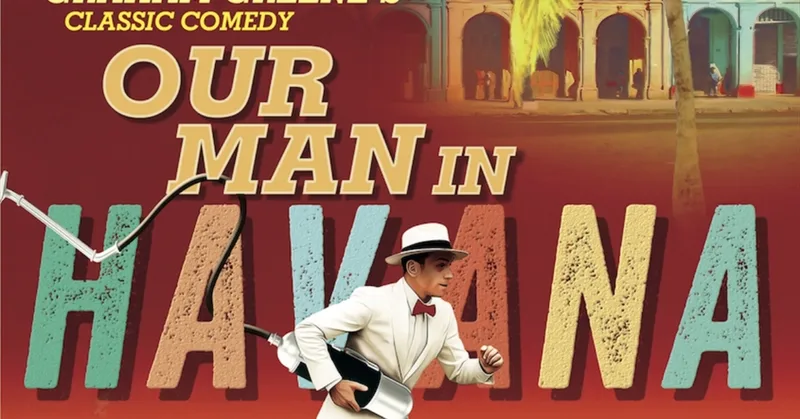 Our Man In Havana at Theatre Royal Bath