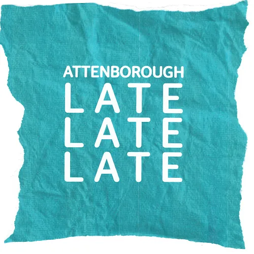 Attenborough Late