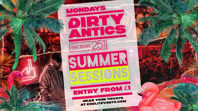 🔺🌴 DIRTY ANTICS - SUMMER SESSIONS 🌴 🔺 MANCHESTER’S BIGGEST MONDAY NIGHT - £1 ENTRY