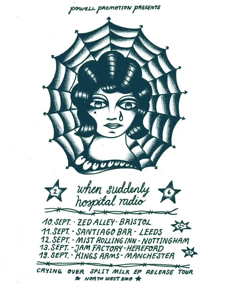 When Suddenly / Hospital Radio - Crying Over Split Milk Tour