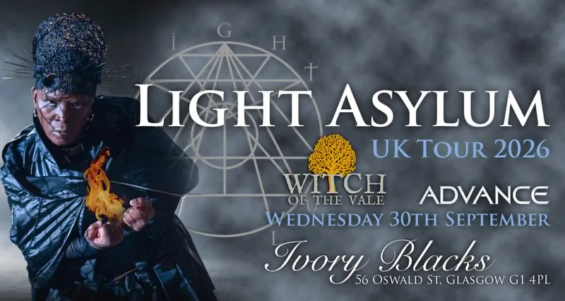 LIGHT ASYLUM (US) + Witch of the Vale & Advance