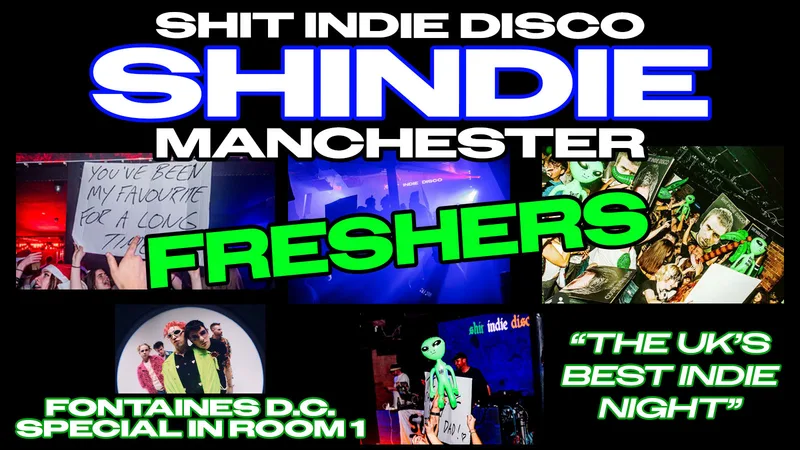 Shit Indie Disco - Shindie Manchester Launch Party / FRESHERS 2026 - FONTAINES D.C. SPECIAL 🚨 2 Rooms of Music - Indie / Pop, Chart, Throwbacks 🚨 THIS WILL SELL OUT 🚨