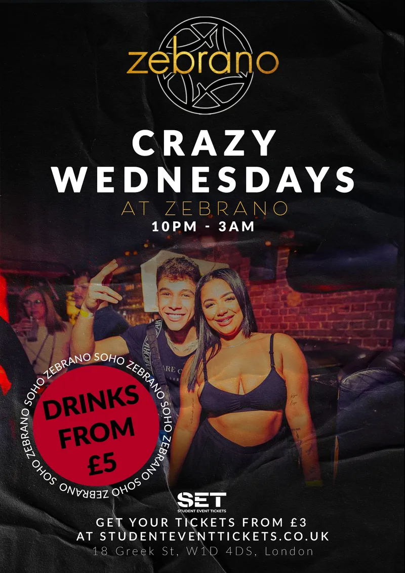 CRAZY WEDNESDAYS @ ZEBRANO SOHO WEDNESDAY 2ND SEPTEMBER