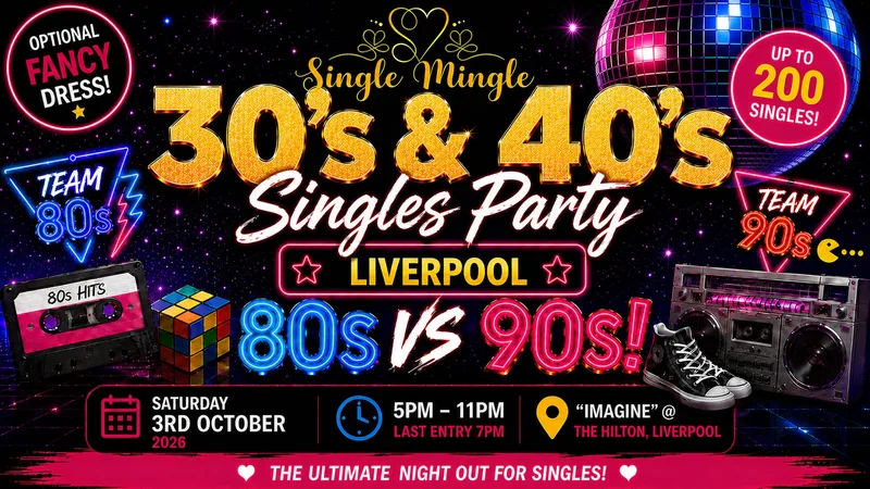 🕺 30s & 40s Singles Party | 80s vs 90s! | Liverpool @ The Hilton, Hotel | Up To 200 Singles!
