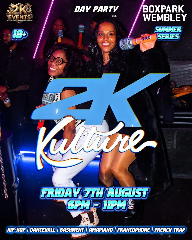 KULTURE 2K (BOXPARK WEMBLEY) - LONDON EDITION 🎉👑