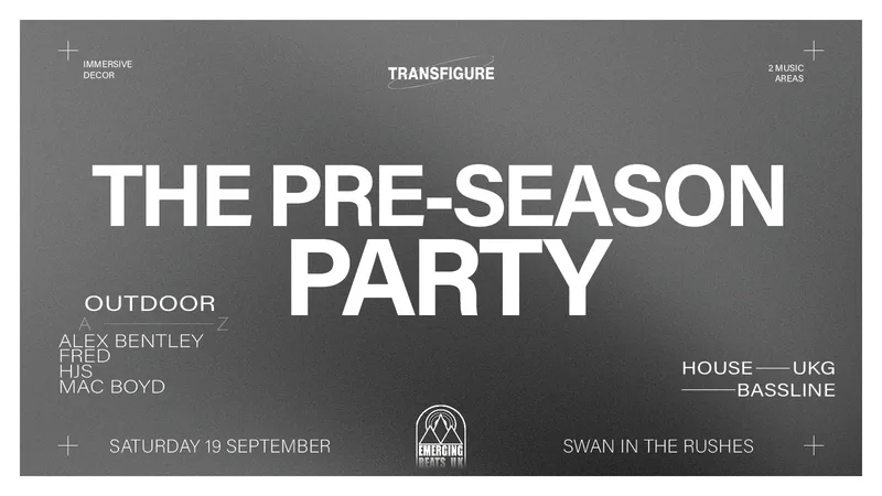 The Preseason Party | Swan In The Rushes | Emerging Beats UK | Support by Transfigure Events
