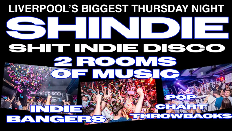 Shit Indie Disco // SHINDIE SUMMER SESSIONS- £4 DOUBLES AND MIXER // INDIE IN ROOM 1 // POP, CHART THROWBACKS IN ROOM 2