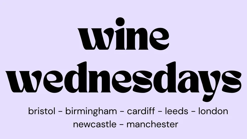 WINE WEDNESDAYS | WOMEN'S MEET UPS | MULTIPLE CITIES ACROSS THE UK | WEDNESDAY 19TH AUGUST