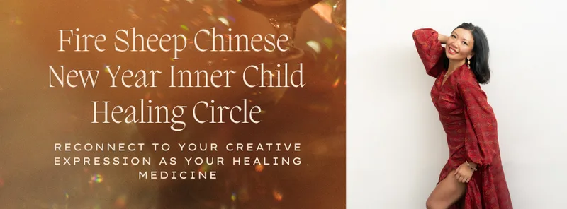Fire Sheep Chinese New Year Inner Child Healing Circle