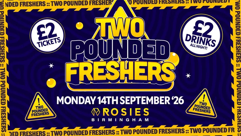 💷 TWO POUNDED FRESHERS 💷 £2 TICKETS 💷 £2 DRINKS 💷 ROSIES FRESHERS 💷 MONDAY 14.09.26