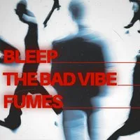 MIST Presents: Bleep, The Bad Vibe, & Fumes