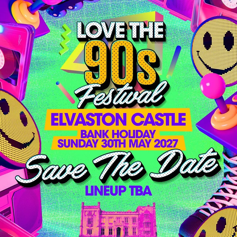 Love the 90s Festival 2027|Elvaston Castle, Derby