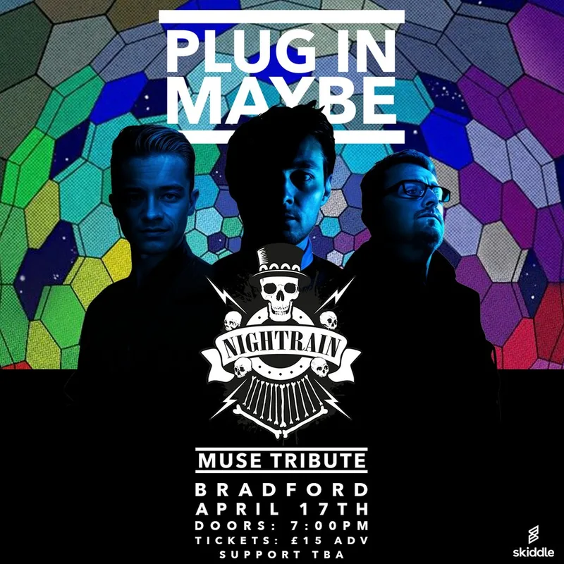 PLUG IN MAYBE - Muse Tribute - Nightrain - Bradford