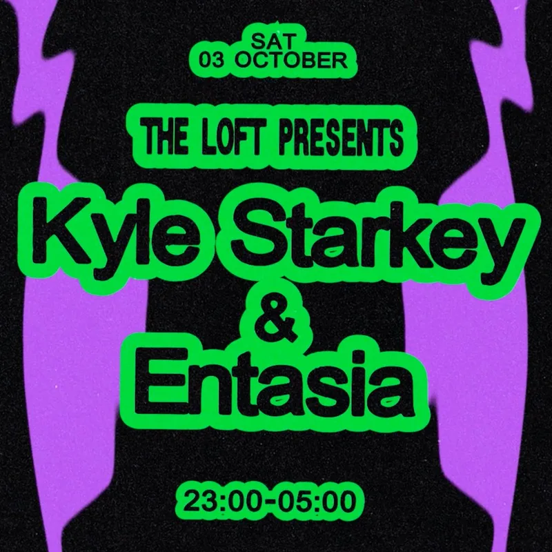 The Loft: Kyle Starkey & Entasia
