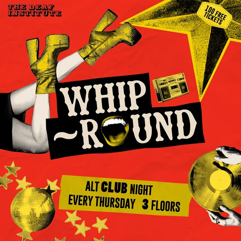 Whip-Round | THURSDAYS AT DEAF INSTITUTE