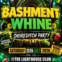 Bashment Whine - Shoreditch Party - Everyone Free Before 12 AM