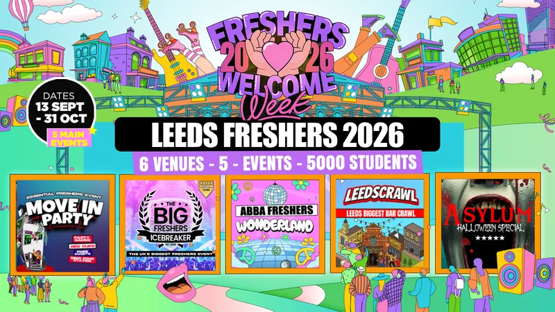 Leeds Freshers Welcome Week 2026 🎓 - ARTS - UK Largest Freshers Events- Sold Out 10 Years Running 🏆