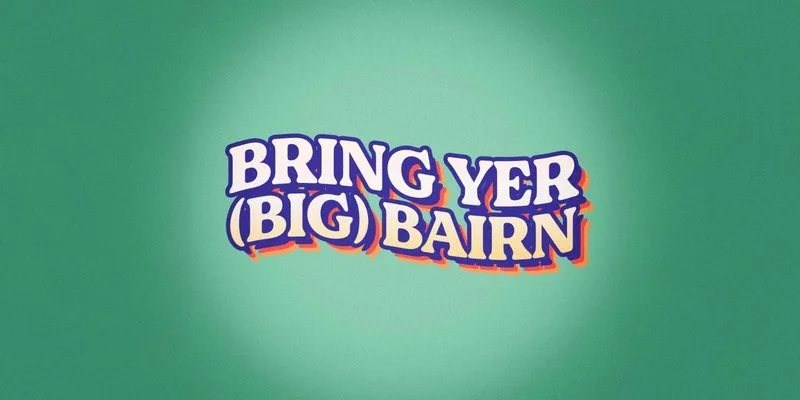 Bring Yer (Big) Bairn Comedy Show
