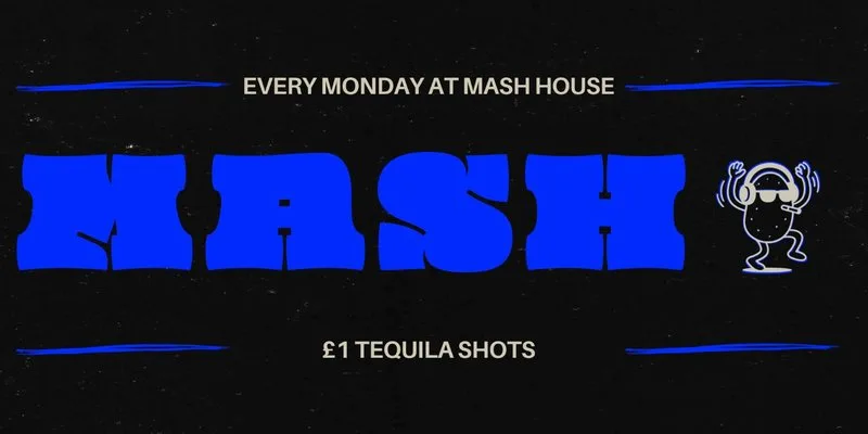 MASH MONDAYS - FRESHER TAKEOVER