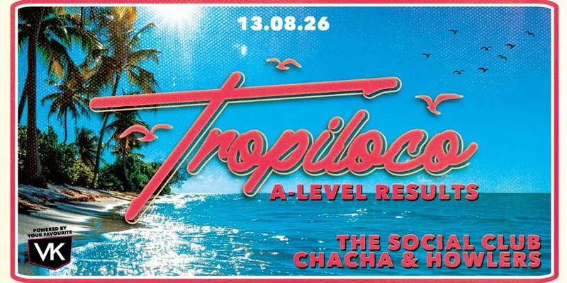🪩🌴 TROPILOCO A-LEVEL RESULTS NIGHT 🌴🪩 13th AUGUST @ THE SOCIAL CLUB, HOWLERS & CHA CHA