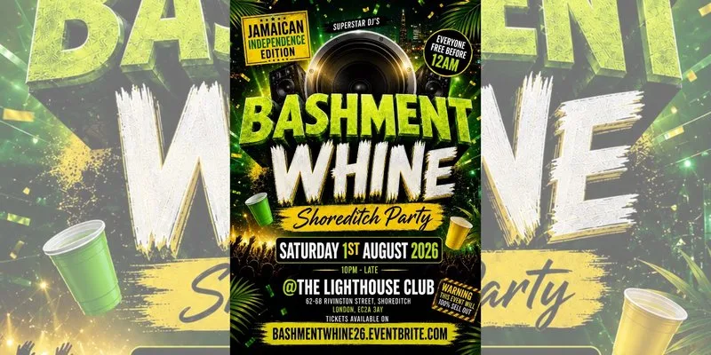 Bashment Whine - Shoreditch Party - Everyone Free Before 12AM