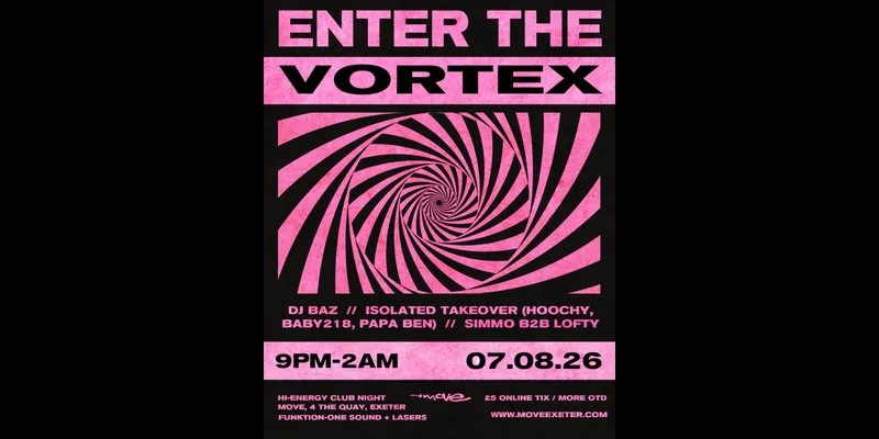 ENTER THE VORTEX | 07.08.26 | Move Exeter