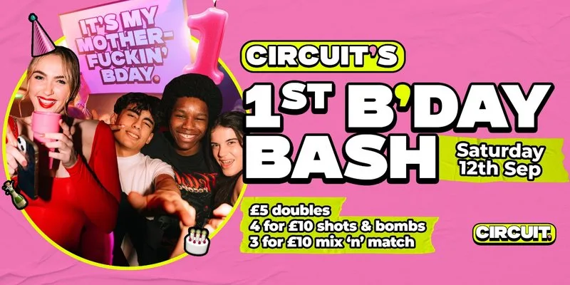 CIRCUIT: 1st Bday Bash Saturday