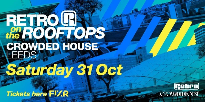 RETRO on the ROOFTOPS @ CROWDED HOUSE Leeds