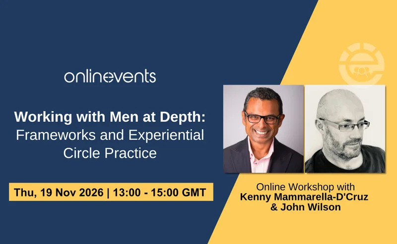 Working with Men at Depth: Frameworks and Experiential Circle Practice - Kenny Mammarella-D'Cruz and John Wilson