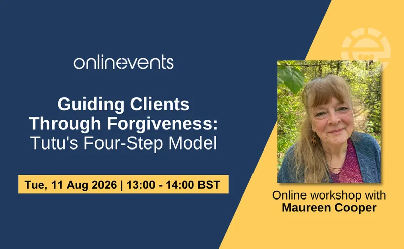 Guiding Clients Through Forgiveness: Tutu's Four-Step Model - Maureen Cooper