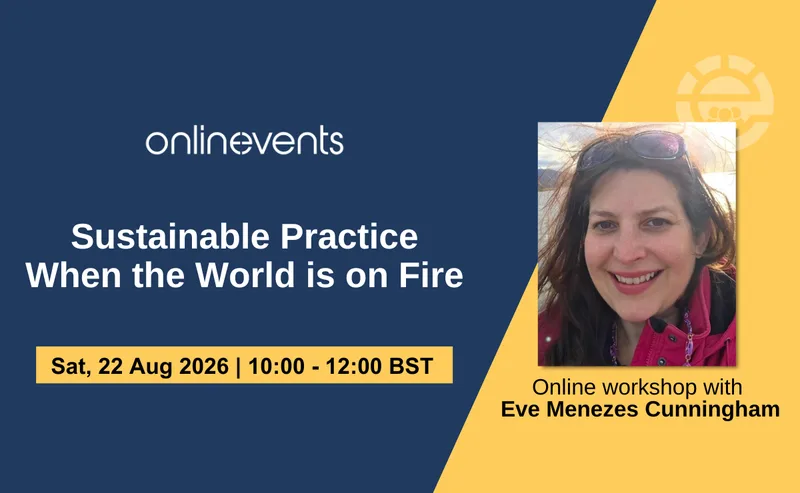 Sustainable Practice When the World is on Fire - Eve Menezes Cunningham