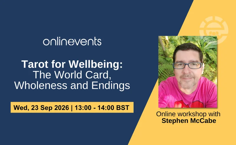 Tarot for Wellbeing: The World Card, Wholeness and Endings - Stephen McCabe