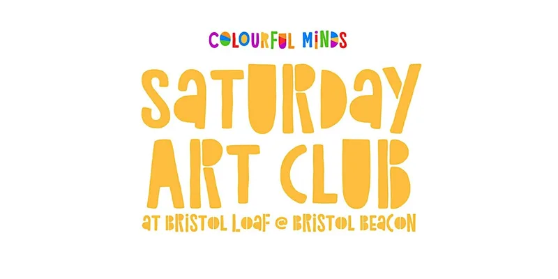 Saturday Art Club at THE BRISTOL LOAF at Bristol Beacon