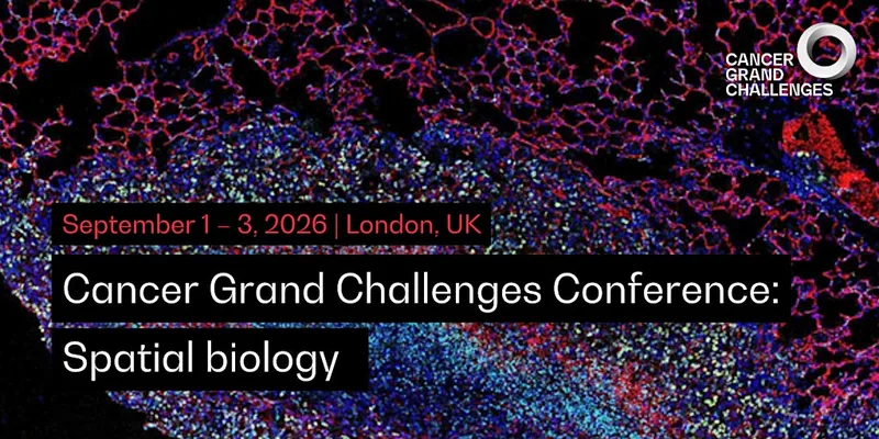 Cancer Grand Challenges Conference: Spatial biology