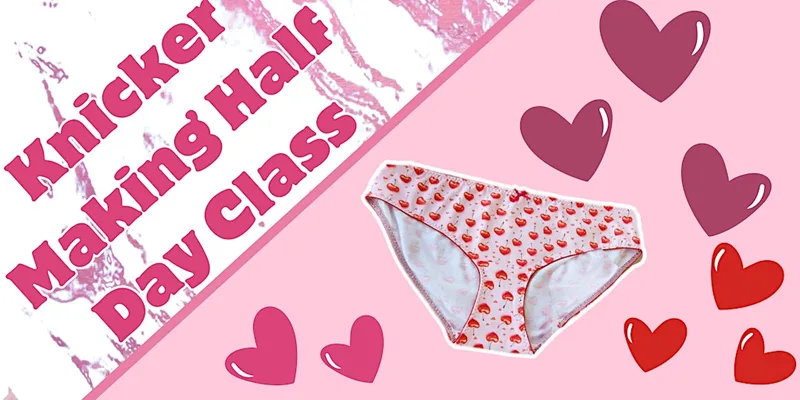 Dressmaking Half Day - Knickers