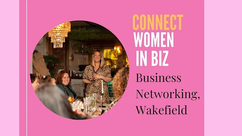 Connect Women in Biz - September Business Networking, Wakefield