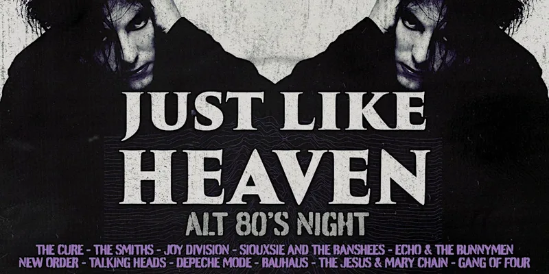 Just Like Heaven: Alt 80’s Party (Dublin)