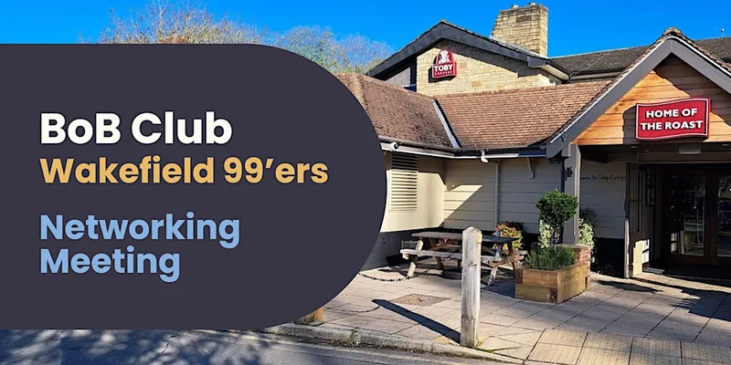 BoB Club | Wakefield 99'ers Networking Meeting